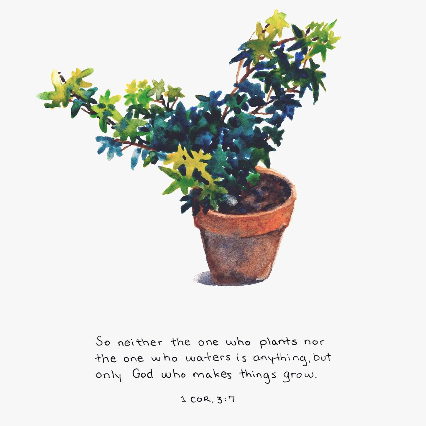 Bible Art Print for "So neither the one who plants nor the one who waters is anything, but only God who makes things grow." - 1 Corinthians 3:7