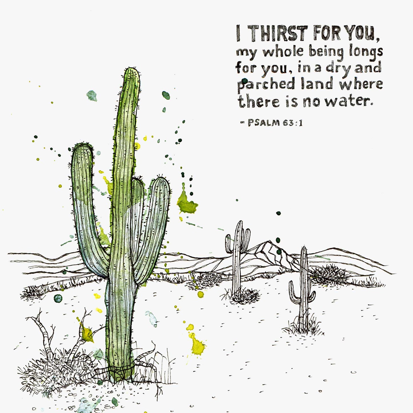 Bible Art Print for "I thirst for you, my whole being longs for you, in a dry and parched land where there is no water." - Psalm 63:1