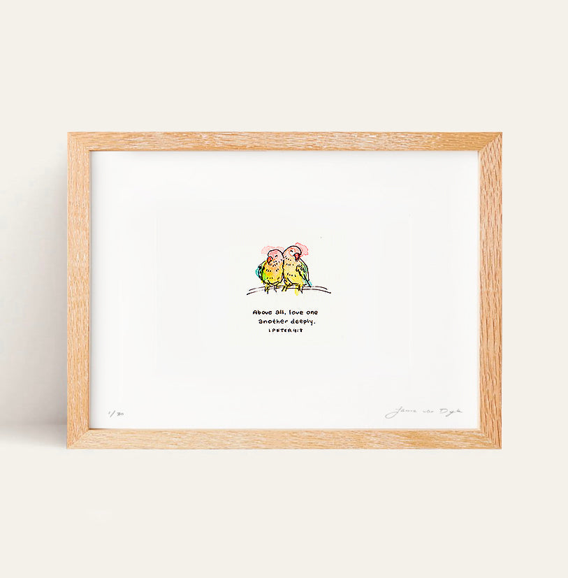 Love One Another Deeply - 1 Peter 4:8 (Limited Edition)
