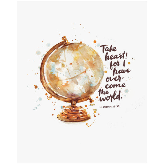 Take Heart! I Have Overcome The World - John 16:33 Scripture Art Print