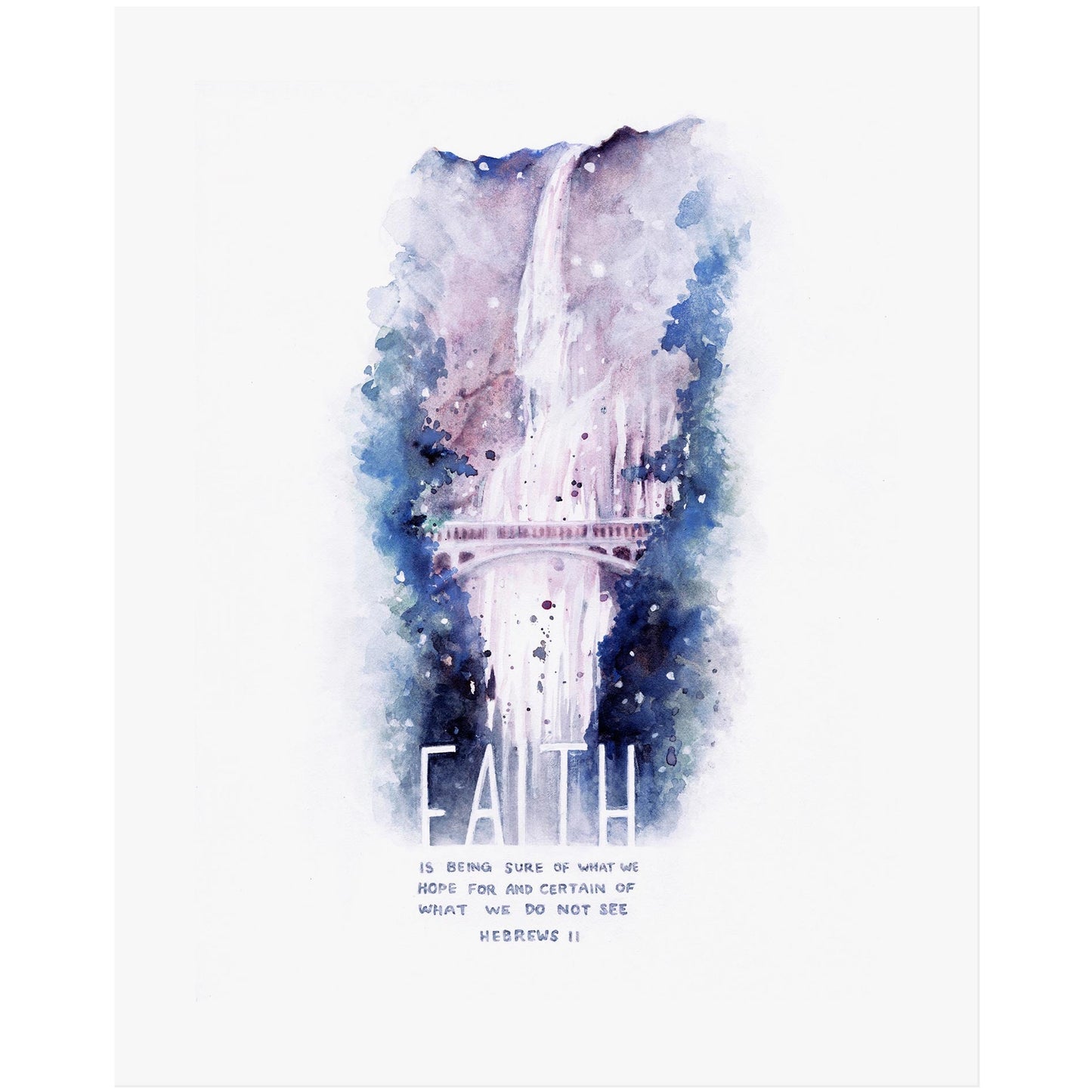 Faith Waterfall - Hebrews 11:1 Scripture Art Print