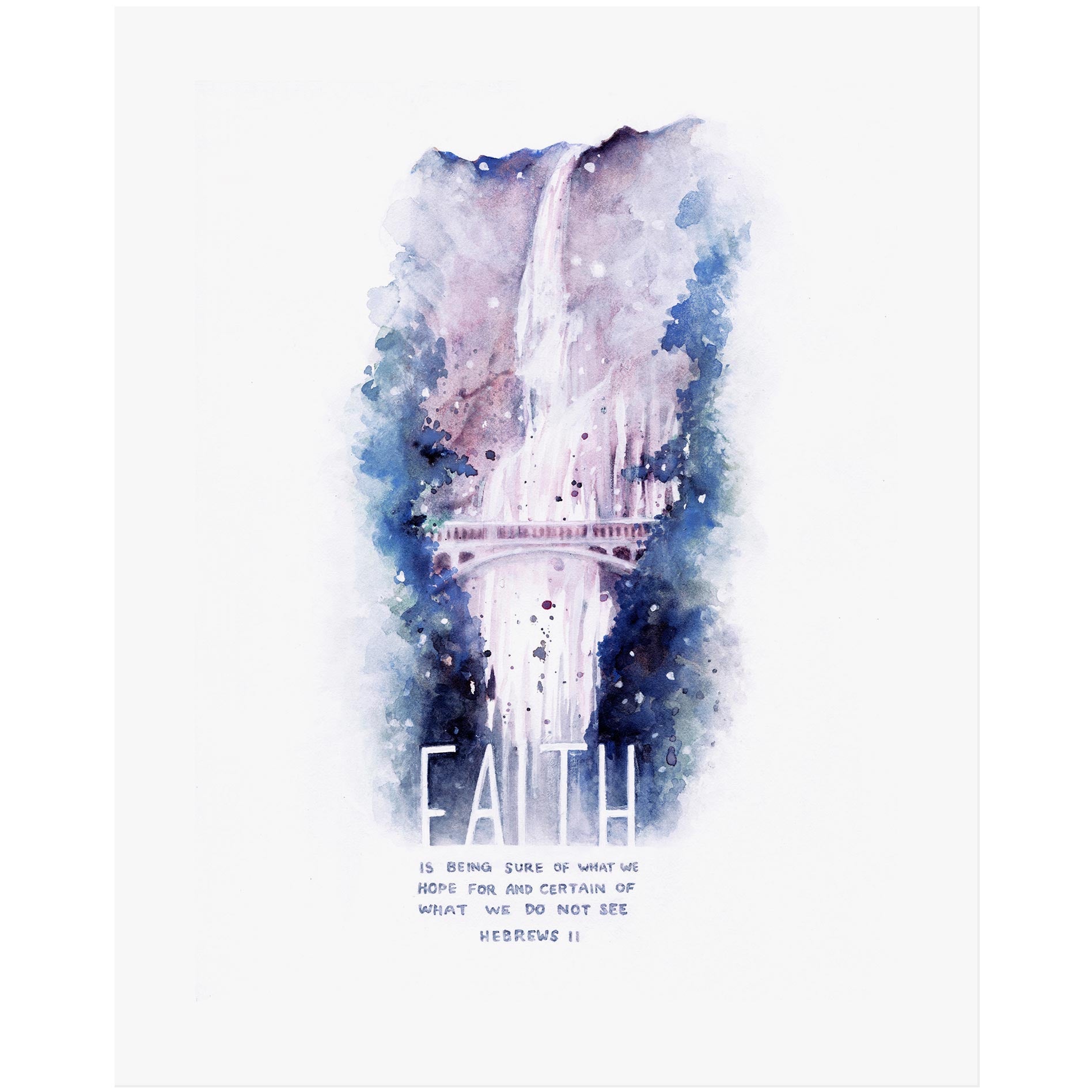 Faith Waterfall - Hebrews 11:1 Scripture Art Print